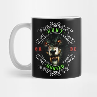 Hunt or Be Hunted - Hunting, Funny Hunting, Hunting Gift Mug